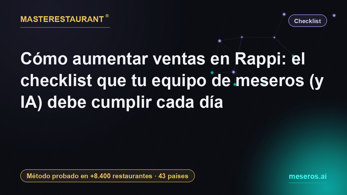 How to increase sales on Rappi: the daily checklist your delivery team (and AI) must follow — Masterestaurant