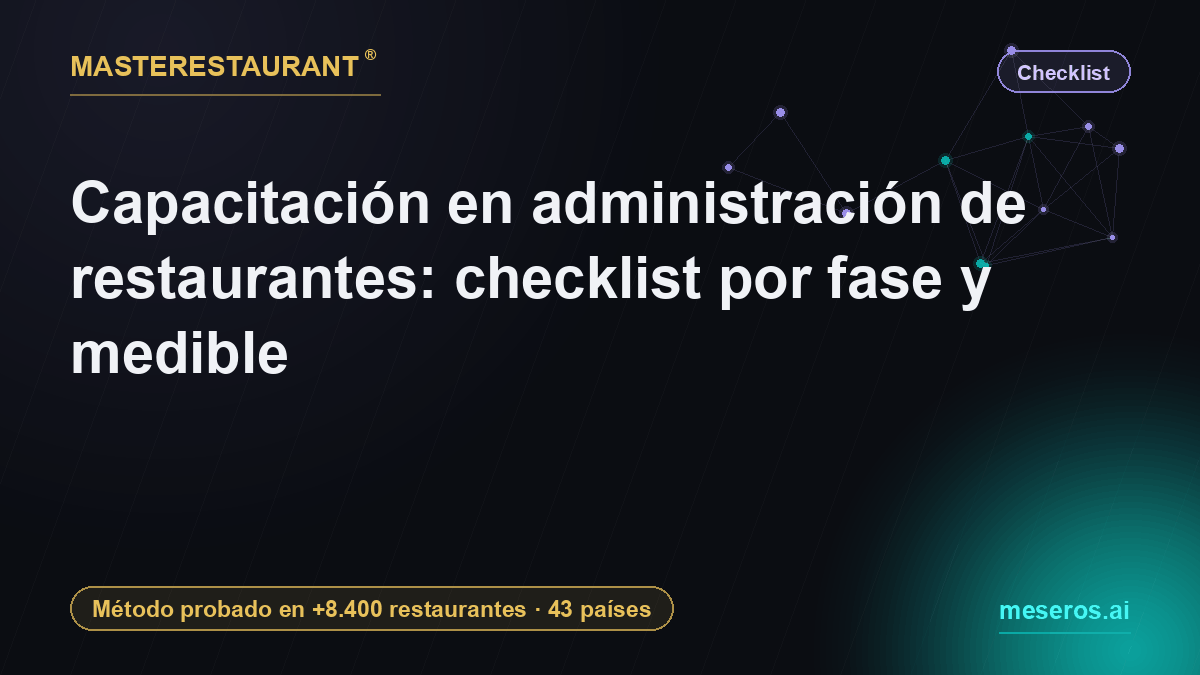 Capacitación en administración de restaurantes: checklist por fase y medible — Masterestaurant