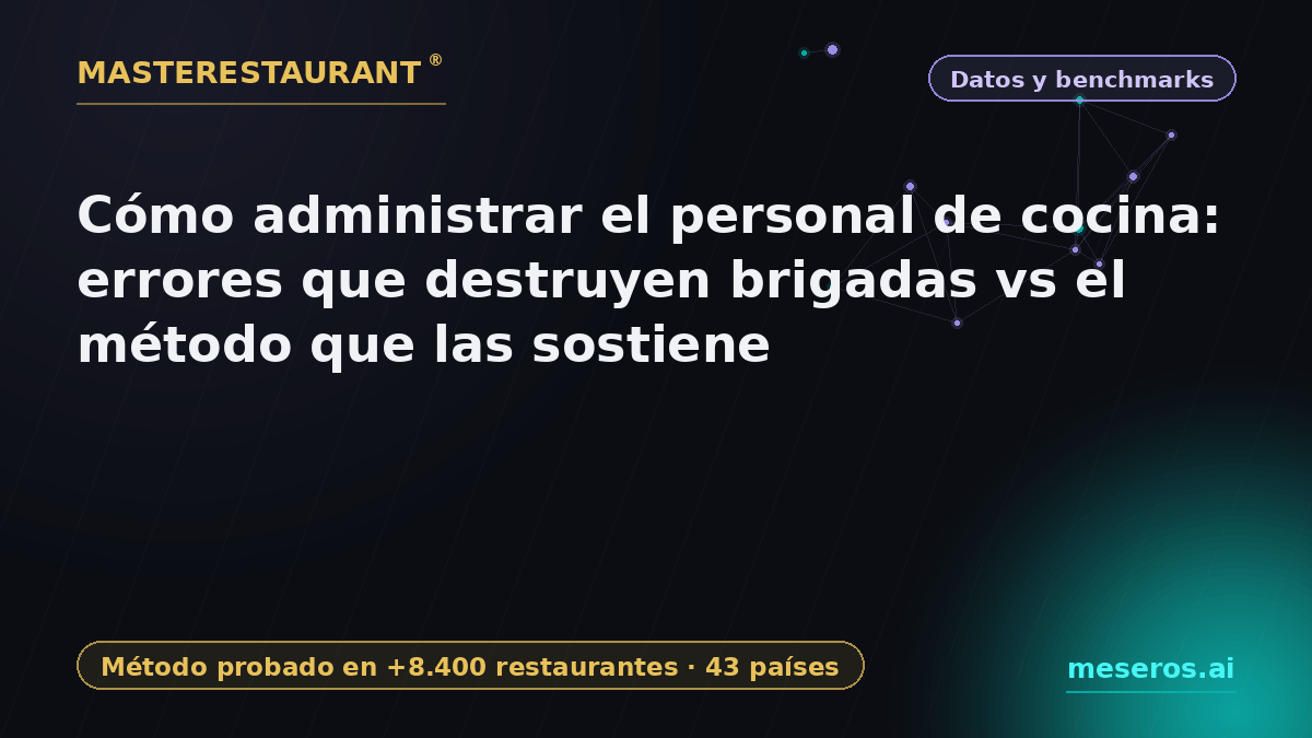 Managing kitchen staff: mistakes that destroy brigades vs the method that sustains them — Masterestaurant