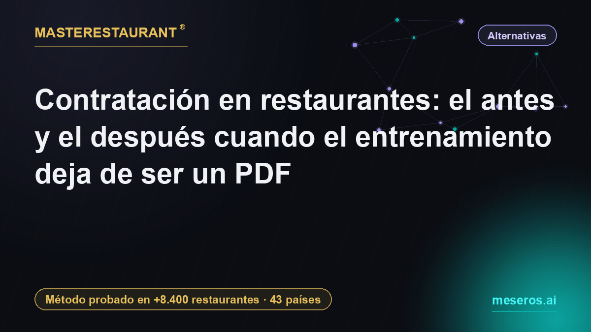 Contratación en restaurantes: el antes y el después cuando el entrenamiento deja de ser un PDF — Masterestaurant