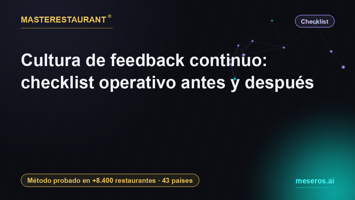 Cultura de feedback continuo: checklist operativo antes y después — Masterestaurant