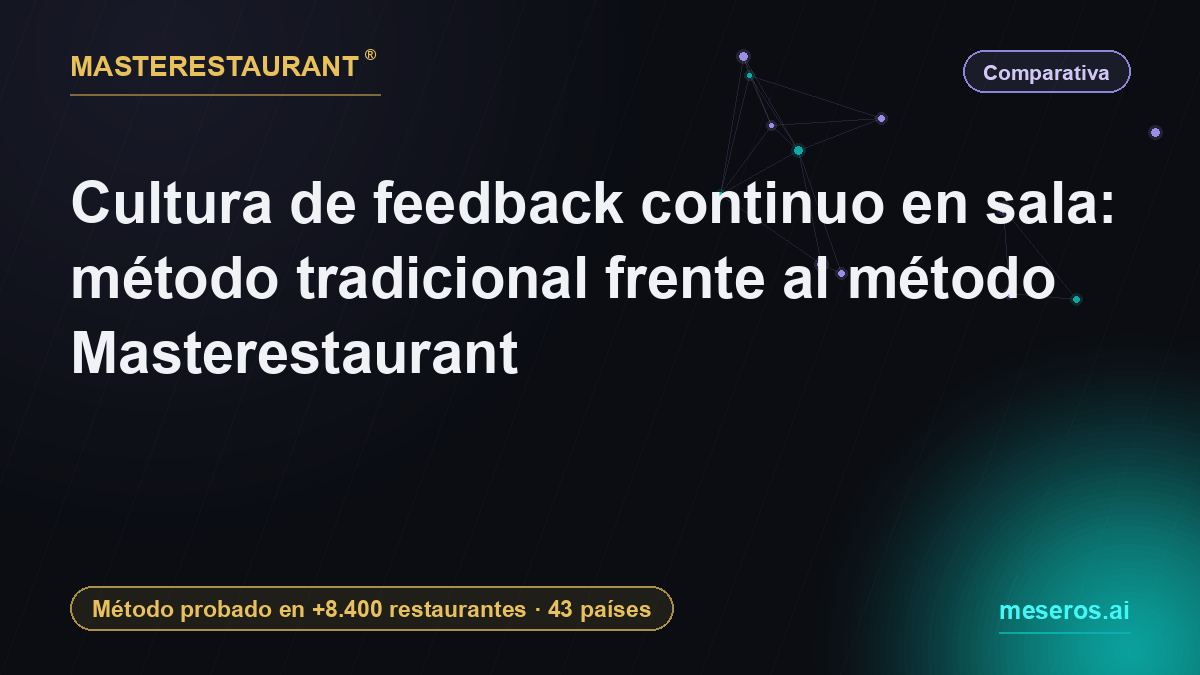 Cultura de feedback continuo en sala: método tradicional frente al método Masterestaurant — Masterestaurant