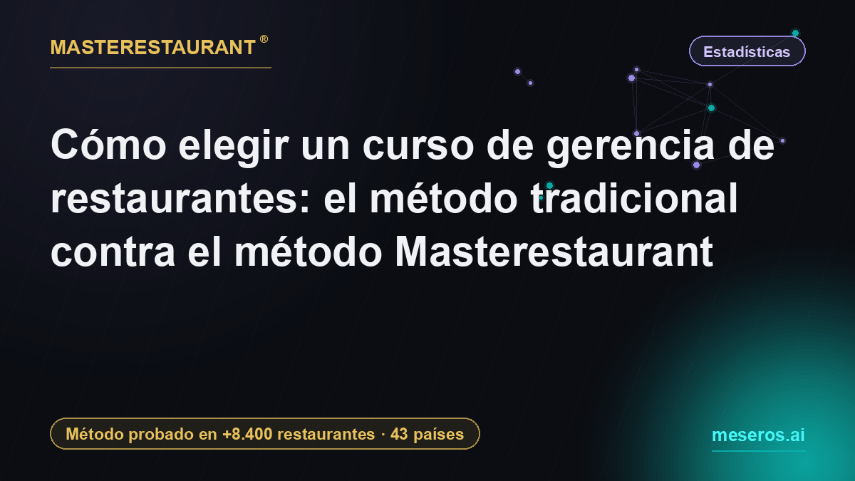 Cómo elegir un curso de gerencia de restaurantes: el método tradicional contra el método Masterestaurant — Masterestaurant