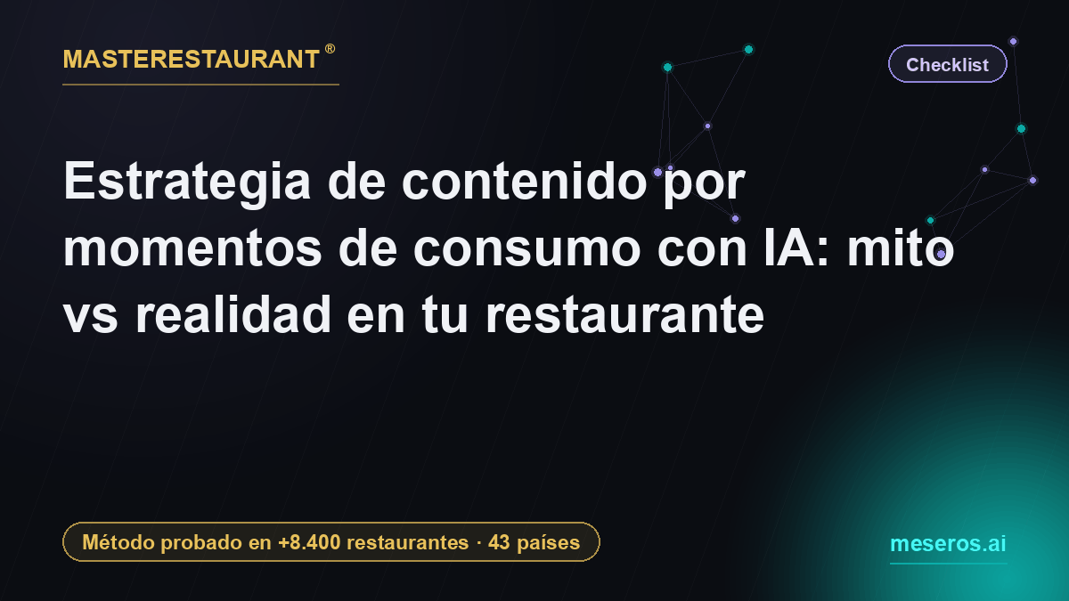 Estrategia de contenido por momentos de consumo con IA: mito vs realidad en tu restaurante — Masterestaurant