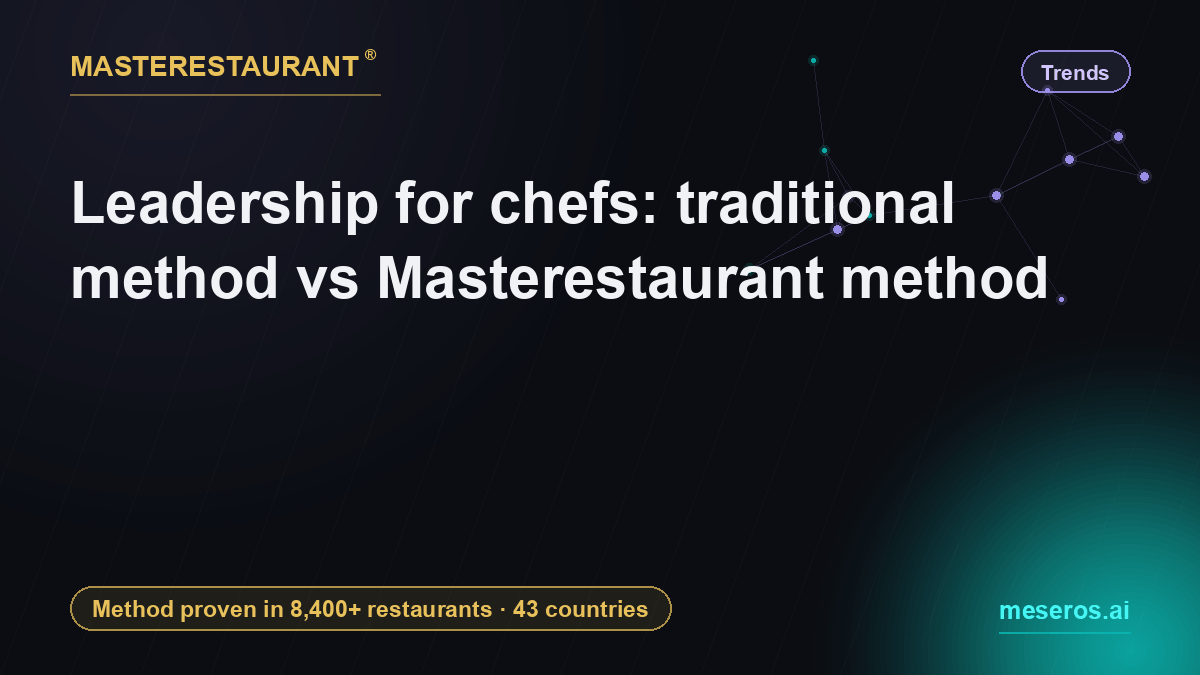 Leadership for chefs: traditional method vs Masterestaurant method — Masterestaurant