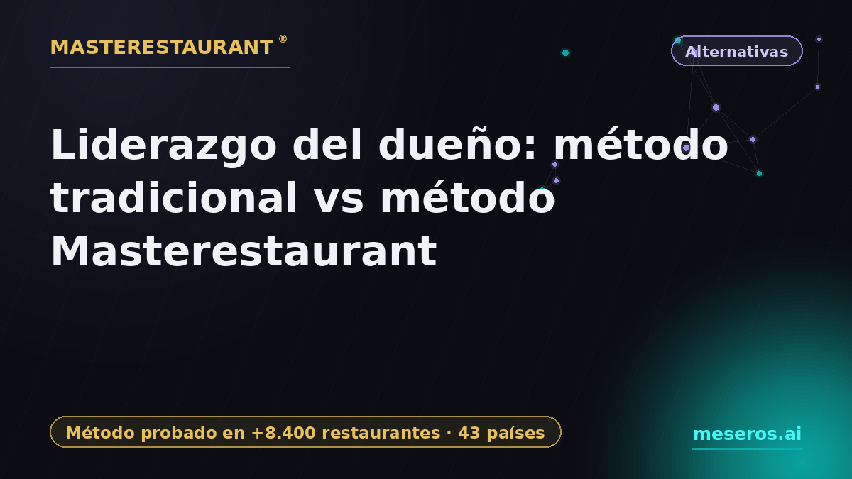 Owner Leadership: Traditional Method vs Masterestaurant Method — Masterestaurant