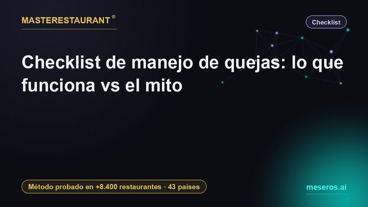 Checklist de manejo de quejas: lo que funciona vs el mito — Masterestaurant