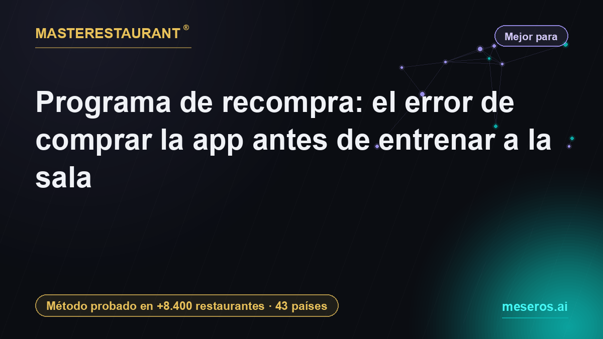 Repeat-purchase program: the mistake of buying the app before training the floor — Masterestaurant