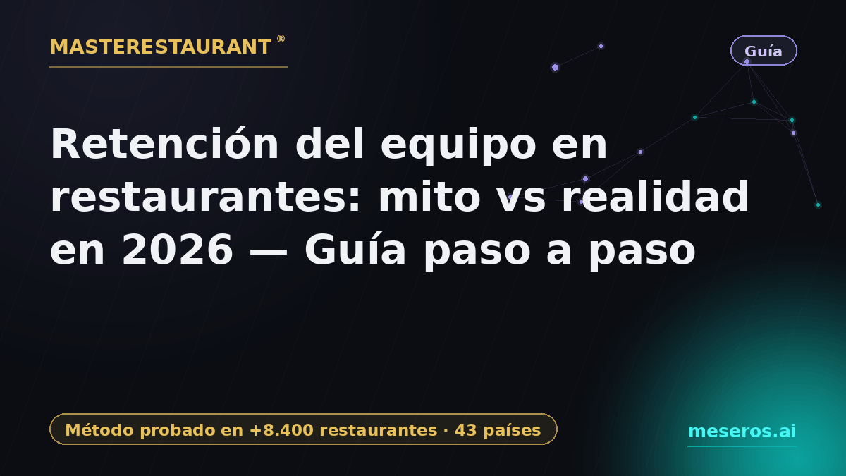 Team Retention in Restaurants: Myth vs Reality in 2026 — Step-by-step guide — Masterestaurant