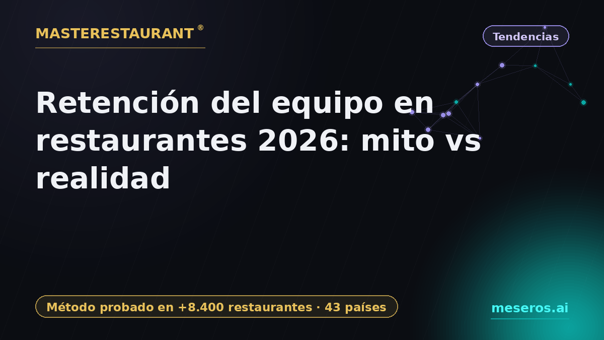 Team retention in restaurants 2026: myth vs reality — Masterestaurant