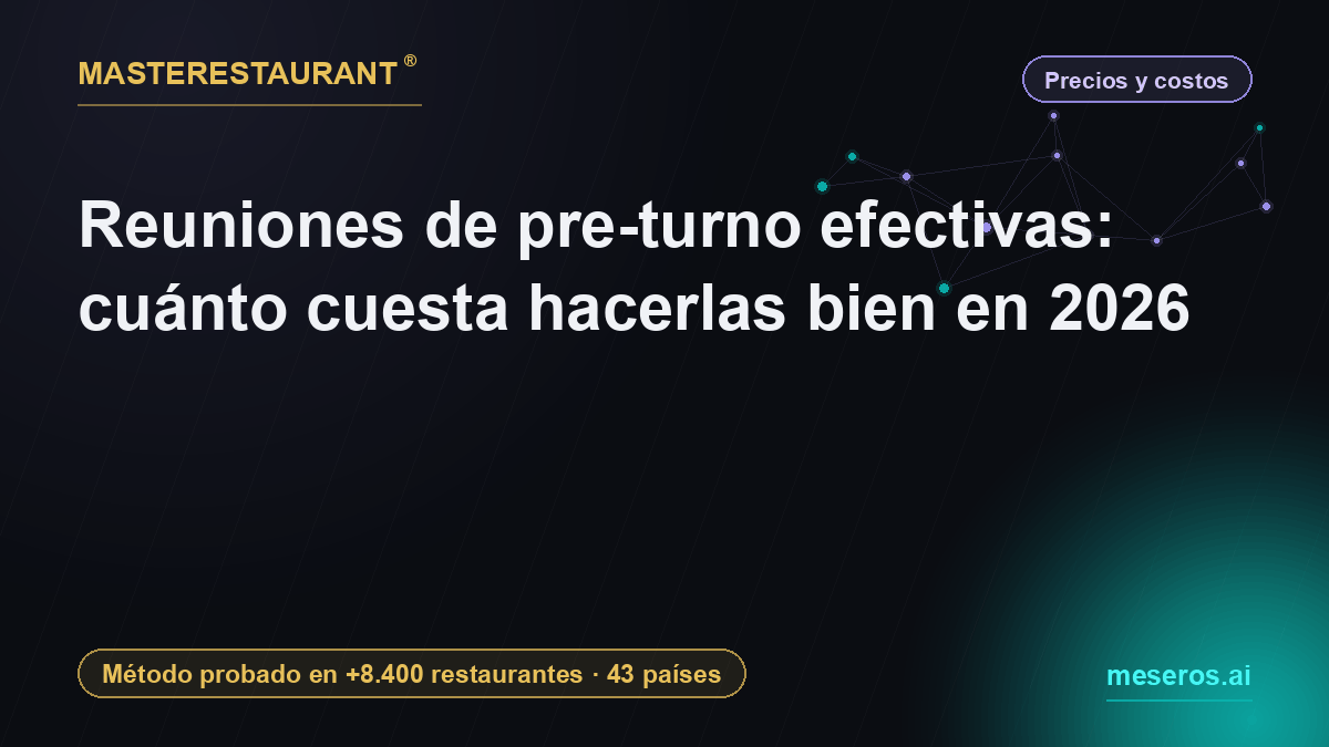 Reuniones de pre-turno efectivas: cuánto cuesta hacerlas bien en 2026 — Masterestaurant