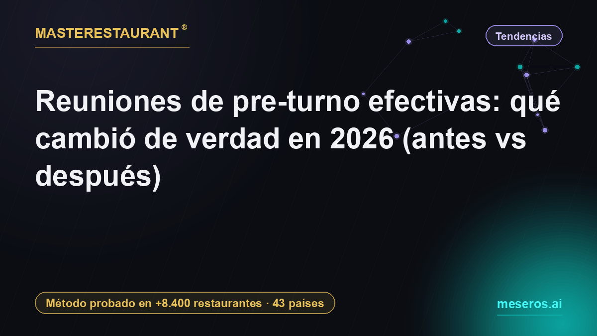 Reuniones de pre-turno efectivas: qué cambió de verdad en 2026 (antes vs después) — Masterestaurant