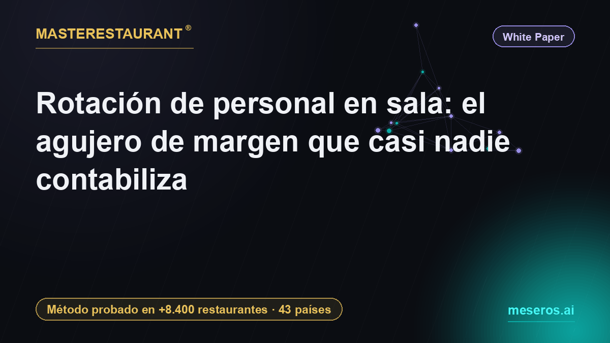 Rotación de personal en sala: el agujero de margen que casi nadie contabiliza — Masterestaurant