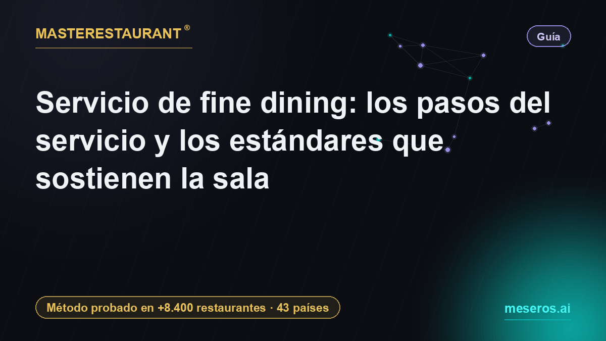 Fine dining service: the steps of service and the standards that hold a dining room together — Masterestaurant