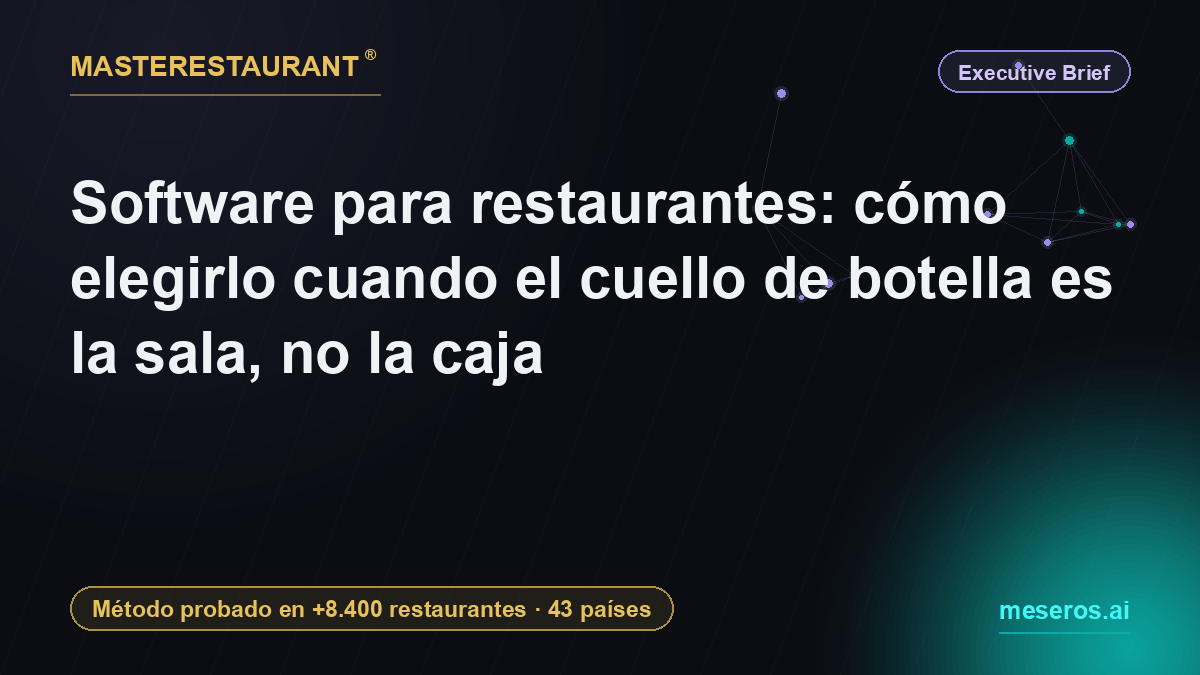 Software para restaurantes: cómo elegirlo cuando el cuello de botella es la sala, no la caja — Masterestaurant