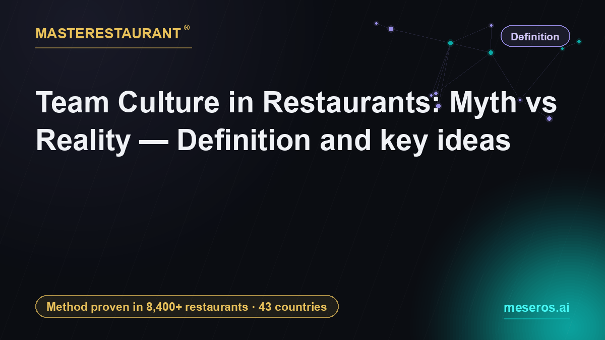 Team Culture in Restaurants: Myth vs Reality — Definition and key ideas — Masterestaurant
