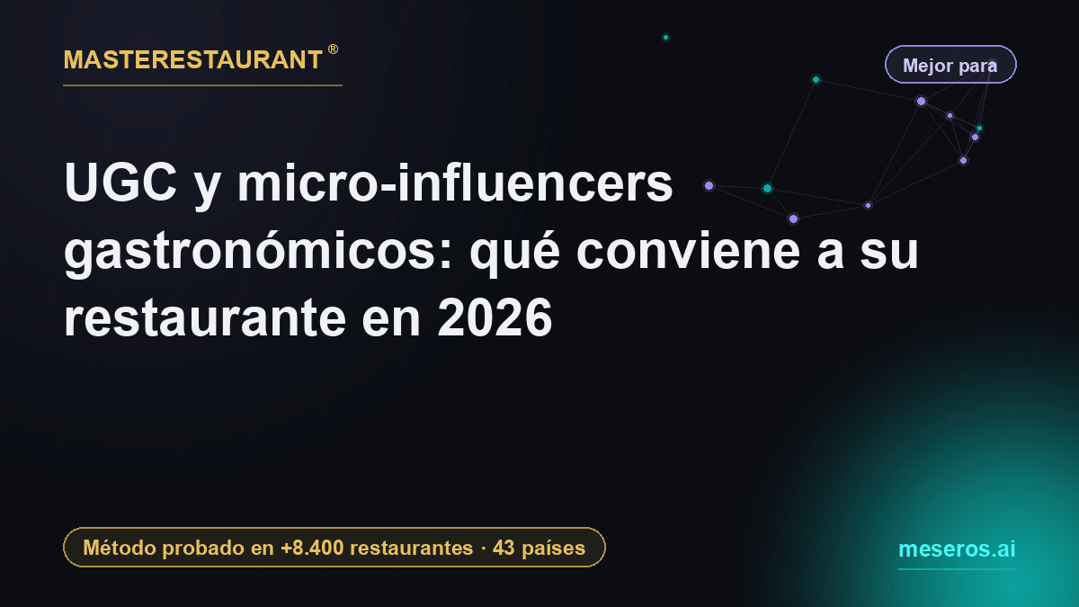 UGC y micro-influencers gastronómicos: qué conviene a su restaurante en 2026 — Masterestaurant